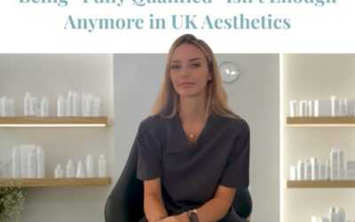 Being “Fully Qualified” Isn’t Enough Anymore in UK Aesthetics